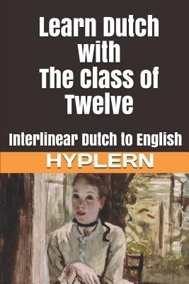 Learn Dutch with The Class of Twelve: Interlinear Dutch to English by Hyplern, Bermuda Word