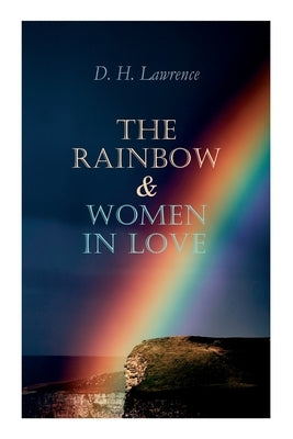 The Rainbow & Women in Love: The Brangwen Family Saga by Lawrence, D. H.
