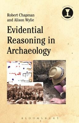 Evidential Reasoning in Archaeology by Chapman, Robert