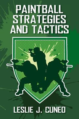 Paintball Strategies and Tactics by Cuneo, Leslie J.