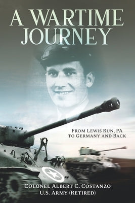 A Wartime Journey From Lewis Run, PA to Germany and Back: World War II Combat Experiences of Staff Sergeant Nataline Piscitelli by Bidondo, Peggy Anne
