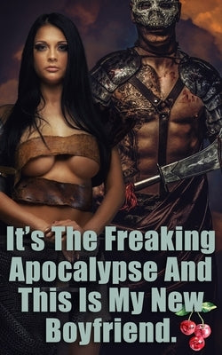 It's The Freaking Apocalypse And This Is My New Boyfriend by Turner, Olivia T.