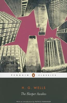 The Sleeper Awakes by Wells, H. G.