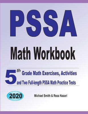 PSSA Math Workbook: 5th Grade Math Exercises, Activities, and Two Full-Length PSSA Math Practice Tests by Smith, Michael
