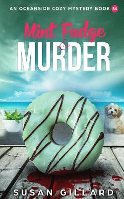 Mint Fudge & Murder: An Oceanside Cozy Mystery - Book 34 by Gillard, Susan