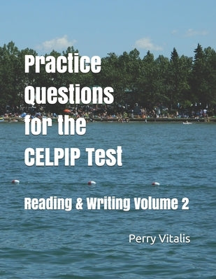 Practice Questions for the CELPIP Test: Reading & Writing Volume 2 by Vitalis, Perry