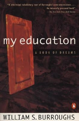 My Education: A Book of Dreams by Burroughs, William S.