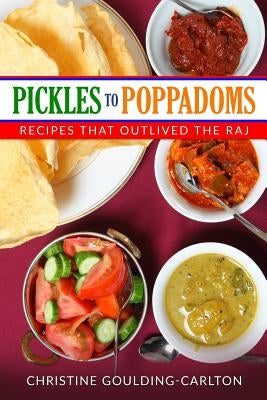 Pickles to Poppadoms: Recipes that outlived the Raj by Jagannath, Susan