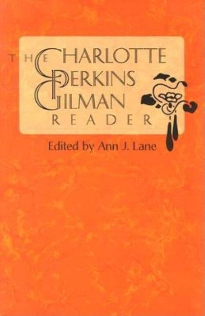 The Charlotte Perkins Gilman Reader by Gilman, Charlotte Perkins