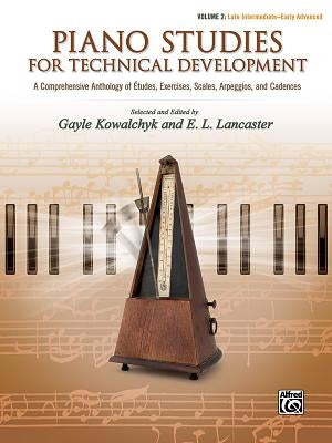 Piano Studies for Technical Development, Vol 2: A Comprehensive Anthology of Études, Exercises, Scales, Arpeggios, and Cadences by Kowalchyk, Gayle
