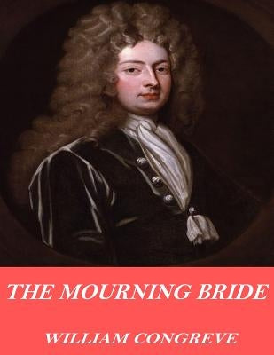 The Mourning Bride by Congreve, William