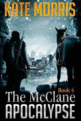 The McClane Apocalypse Book 4 by Morris, Kate