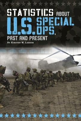 Statistics about U.S. Special Ops, Past and Present by Larson, Kirsten W.