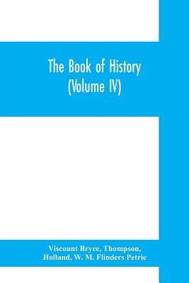 The book of history. A history of all nations from the earliest times to the present, with over 8,000 illustrations (Volume IV) The Middle East by Bryce, Viscount