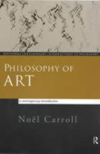 Philosophy of Art: A Contemporary Introduction by Carroll, Noël