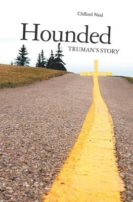 Hounded: Truman's Story by Neal, Clifford