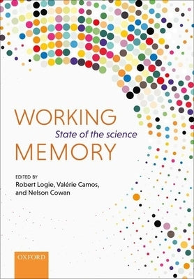 Working Memory: State of the Science by Logie, Robert