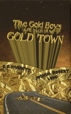 The Gold Boys Are Back In Gold Town by Long, Joshua Robert