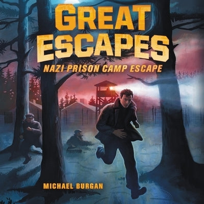 Great Escapes: Nazi Prison Camp Escape by Burgan, Michael