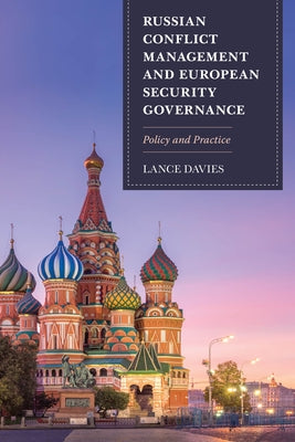 Russian Conflict Management and European Security Governance: Policy and Practice by Davies, Lance