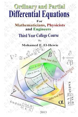 Ordinary and Partial Differential Equations: Third Year College Course For Mathematicians, Physicists, and Engineers by El-Hewie, Mohamed F.