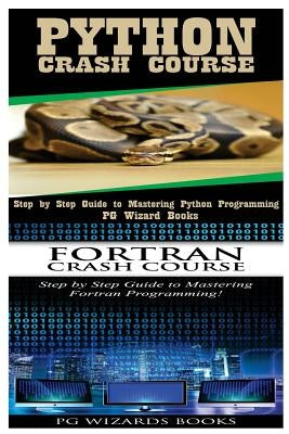 Python Crash Course + FORTRAN Crash Course by Pg Wizard Books