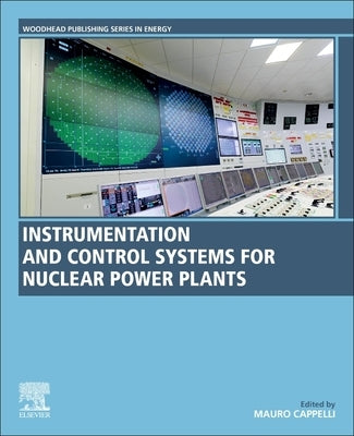 Instrumentation and Control Systems for Nuclear Power Plants by Cappelli, Mauro