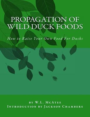 Propagation of Wild Duck Foods: How to Raise Your Own Food For Ducks by Chambers, Jackson