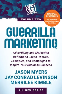 Guerrilla Marketing Volume 2: Advertising and Marketing Definitions, Ideas, Tactics, Examples, and Campaigns to Inspire Your Business Success by Levinson, Jay Conrad