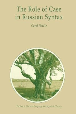 The Role of Case in Russian Syntax by Neidle, C.