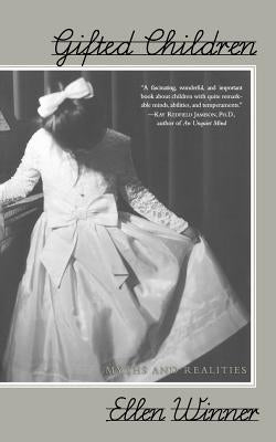 Gifted Children: Myths and Realities by Winner, Ellen