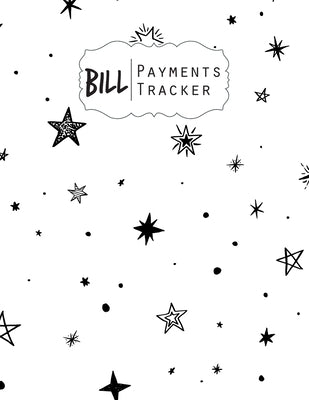 Bill Payment Tracker: A bill payment checklist makes it easy to track your bill payment every month Helps you pay your bills on time and hav by Silva, Cole