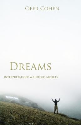Dreams: Interpretations & Untold Secrets by Cohen, Ofer
