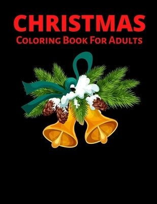 Christmas Coloring Book For Adults: New and Expanded Editions, Ornaments, Christmas Trees, Wreaths, and More! by Publication, Aziz