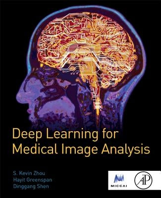 Deep Learning for Medical Image Analysis by Zhou, Kevin