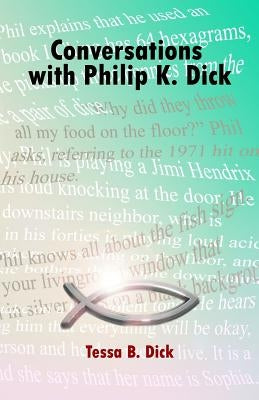 Conversations with Philip K. Dick by Dick, Tessa B.