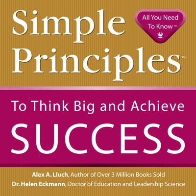Simple Principles to Think Big & Achieve Success by Lluch, Alex A.