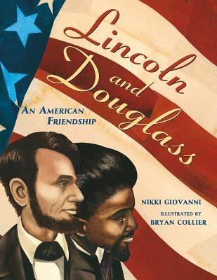 Lincoln and Douglass: An American Friendship by Giovanni, Nikki