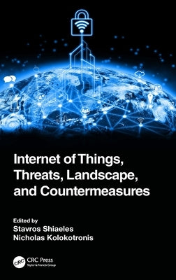 Internet of Things, Threats, Landscape, and Countermeasures by Shiaeles, Stavros