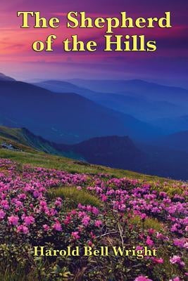 The Shepherd of the Hills by Wright, Harold Bell