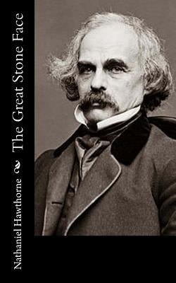 The Great Stone Face by Hawthorne, Nathaniel