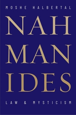 Nahmanides: Law and Mysticism by Halbertal, Moshe
