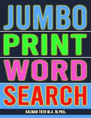 Jumbo Print Word Search: 111 Large Print Word Search Puzzles by Toth M. a. M. Phil, Kalman