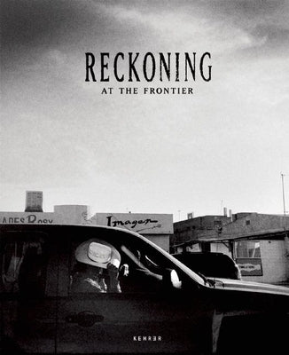 Reckoning at the Frontier by Hoagland, Eros