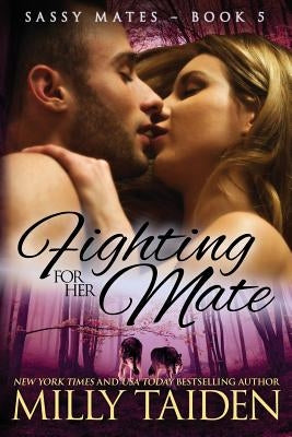 Fighting for Her Mate by Taiden, Milly