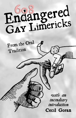 608 Endangered Gay Limericks: From the Oral Tradition by Goran, Cecil