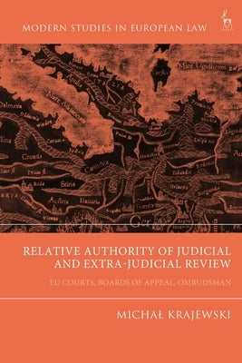 Relative Authority of Judicial and Extra-Judicial Review: Eu Courts, Boards of Appeal, Ombudsman by Krajewski, Michal