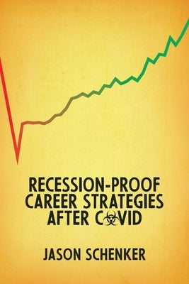 Recession-Proof Career Strategies After COVID by Schenker, Jason
