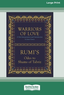 Warriors of Love: Rumi's Odes to Shams of Tabriz [Standard Large Print 16 Pt Edition] by Rumi, Mevlana Jalaluddin