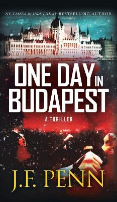 One Day In Budapest: Hardback Edition by Penn, J. F.